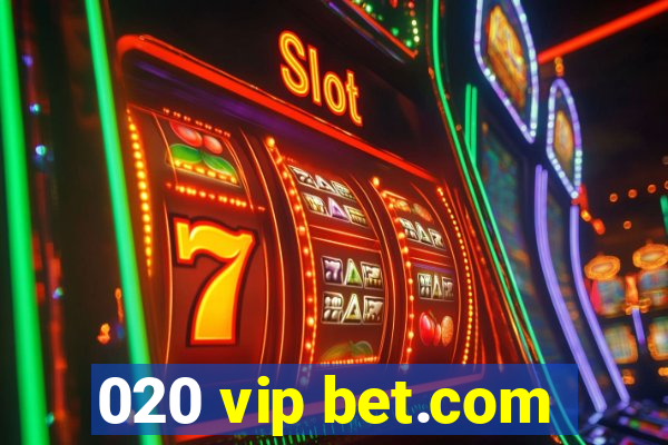 020 vip bet.com