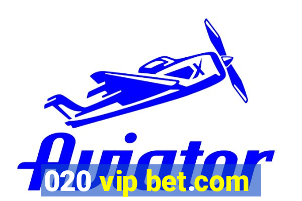 020 vip bet.com