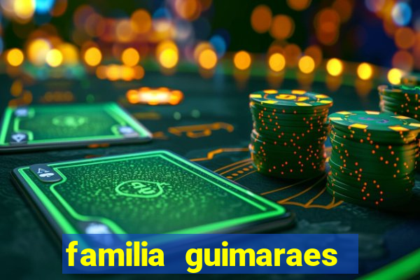 familia guimaraes na bahia