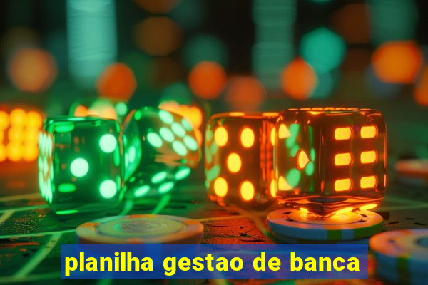 planilha gestao de banca