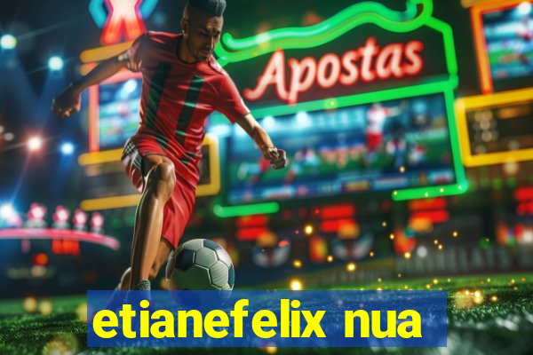 etianefelix nua