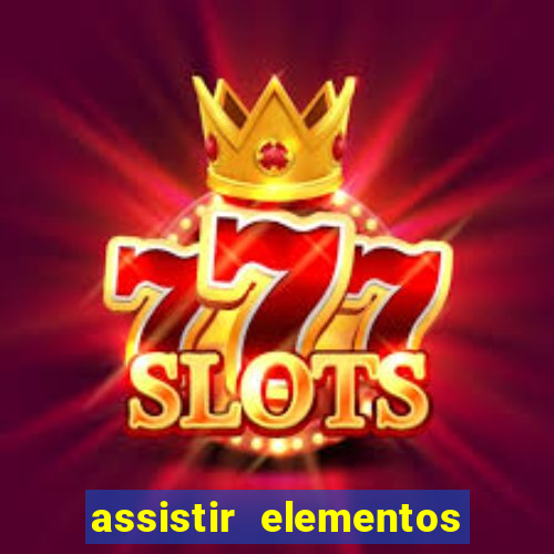 assistir elementos completo dublado