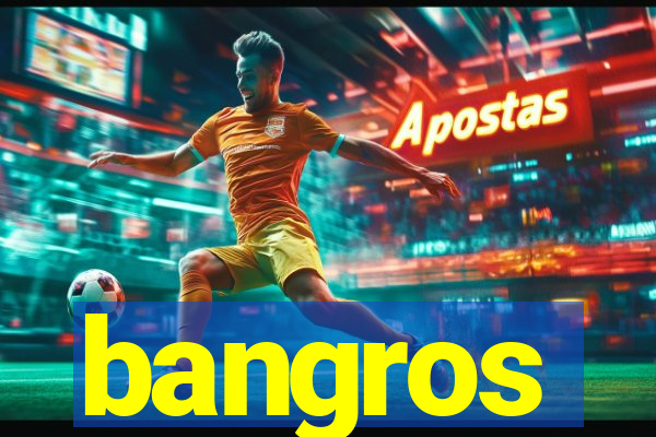 bangros