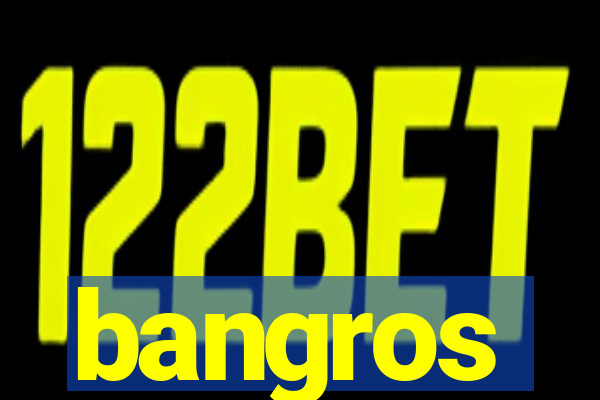 bangros
