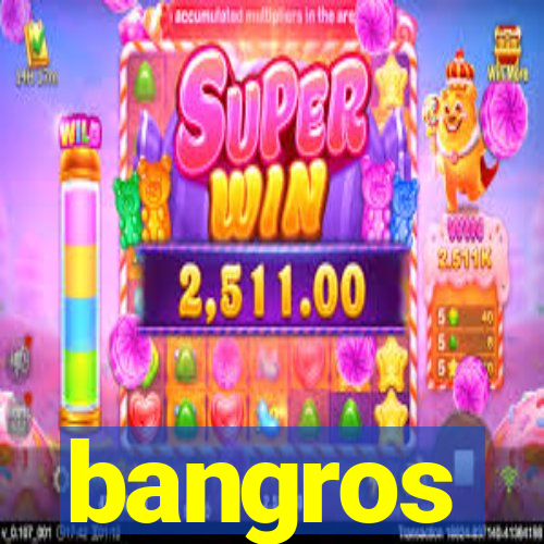 bangros