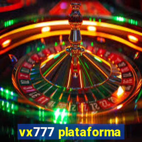 vx777 plataforma