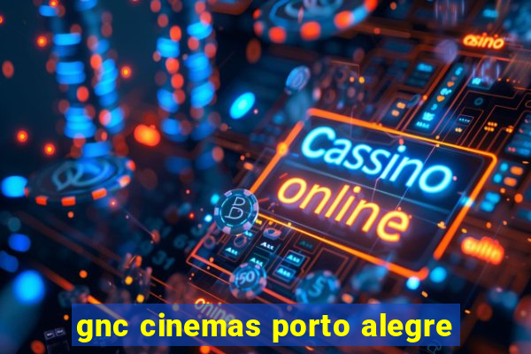 gnc cinemas porto alegre