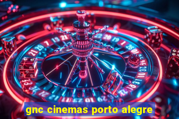 gnc cinemas porto alegre