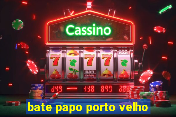 bate papo porto velho