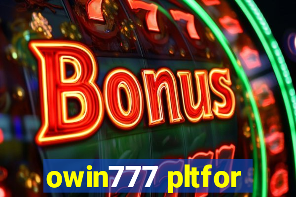 owin777 pltfor