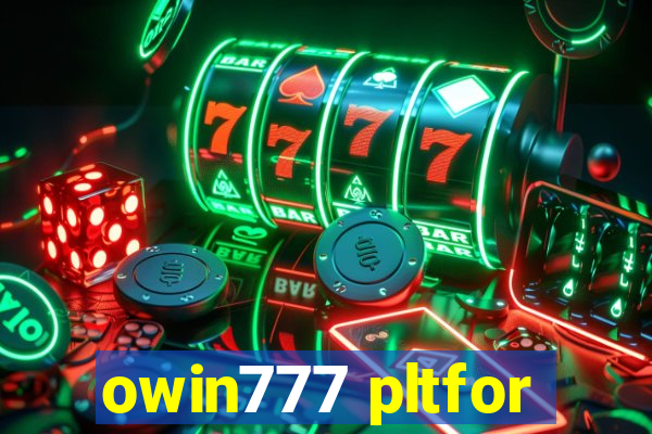 owin777 pltfor