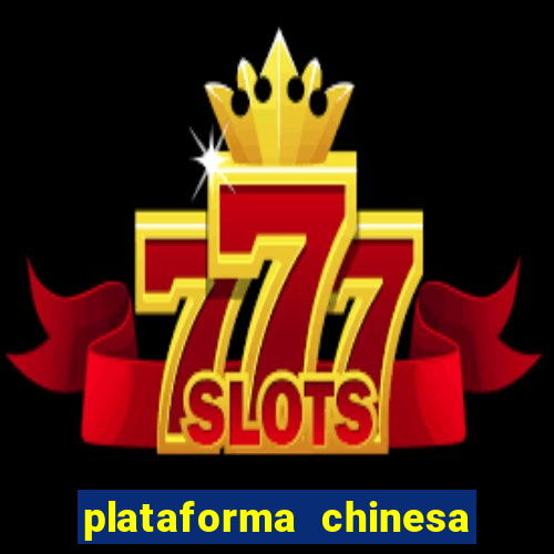 plataforma chinesa de jogos de cassino