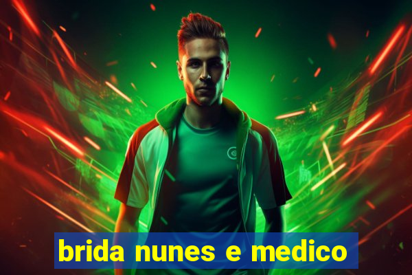 brida nunes e medico