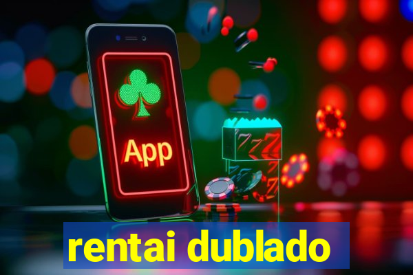 rentai dublado