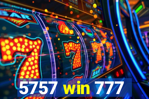 5757 win 777