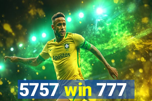 5757 win 777
