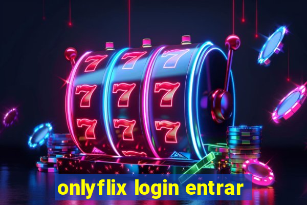 onlyflix login entrar