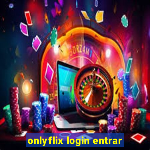 onlyflix login entrar