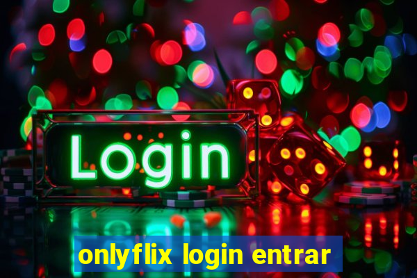onlyflix login entrar