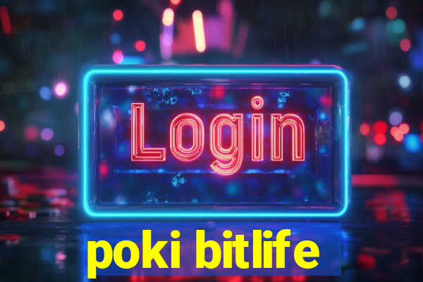 poki bitlife