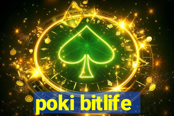 poki bitlife