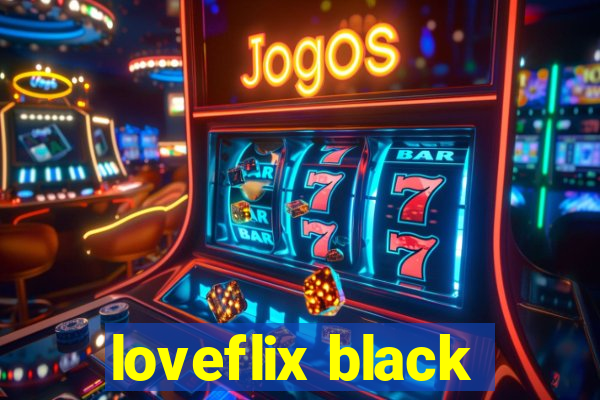 loveflix black