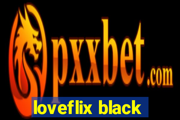 loveflix black