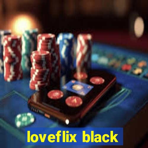 loveflix black