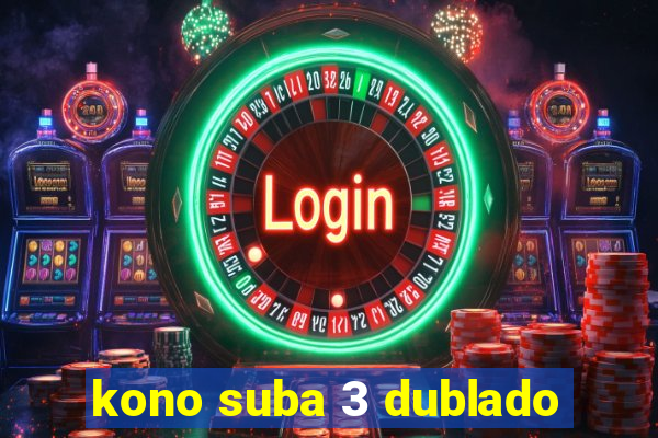 kono suba 3 dublado