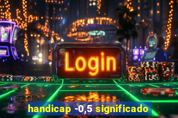 handicap -0,5 significado