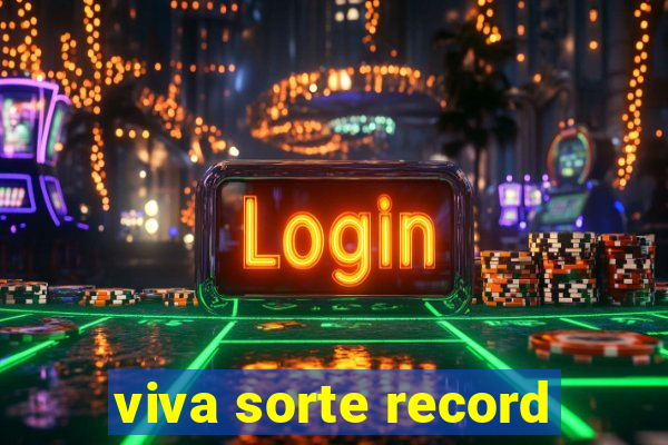 viva sorte record
