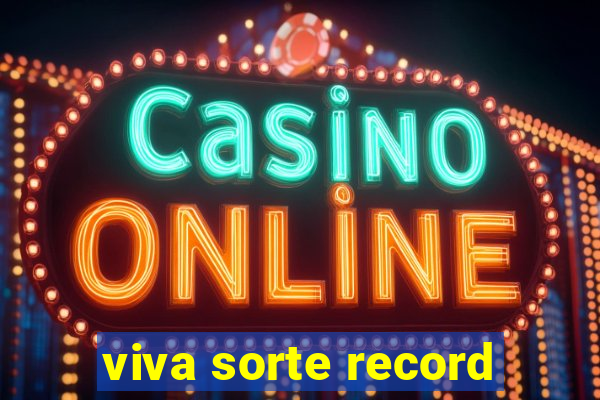 viva sorte record