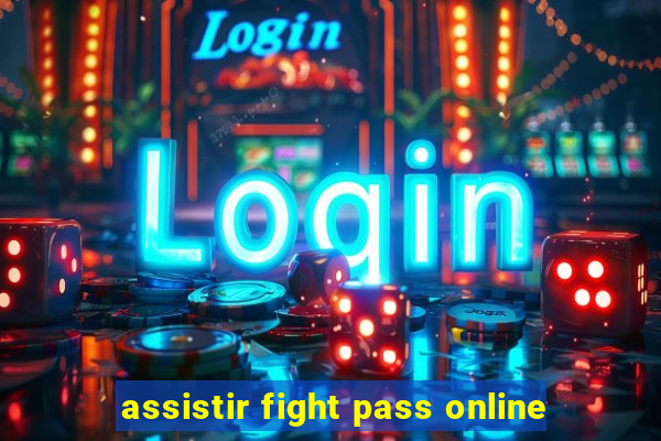 assistir fight pass online