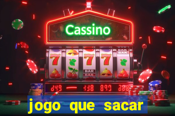 jogo que sacar dinheiro de verdade
