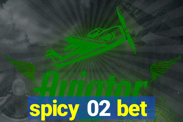 spicy 02 bet