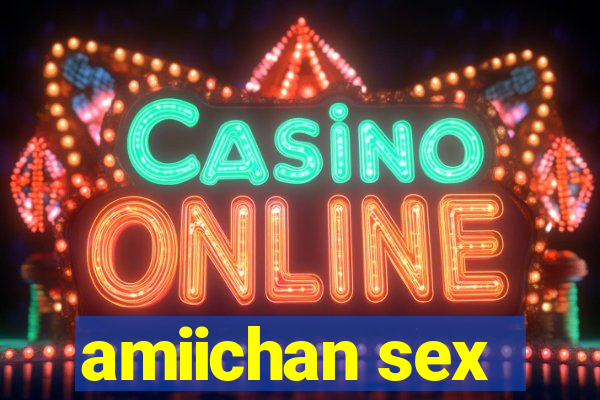 amiichan sex