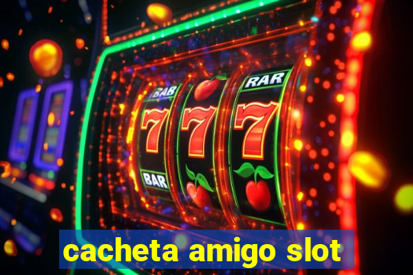 cacheta amigo slot