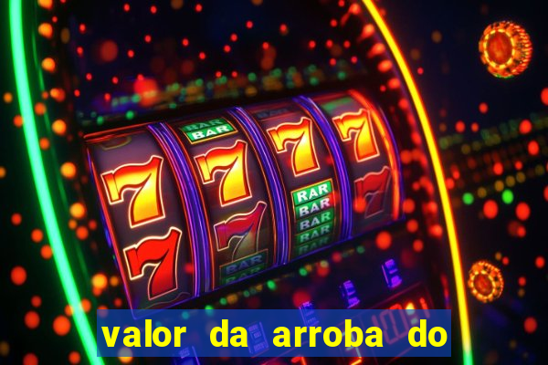 valor da arroba do porco na bahia