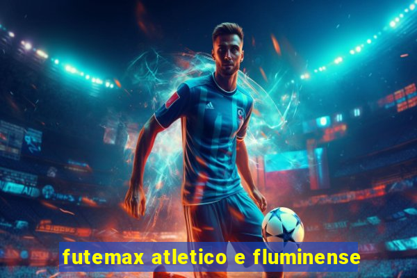 futemax atletico e fluminense