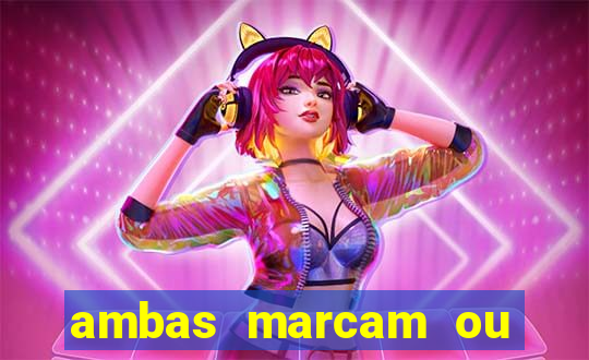 ambas marcam ou mais de 2.5