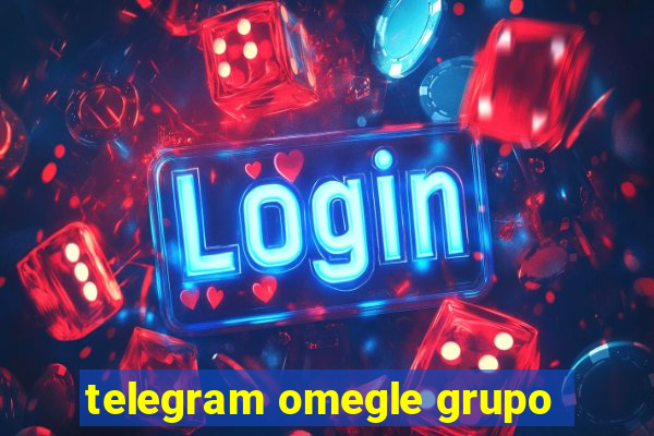 telegram omegle grupo
