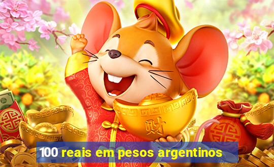 100 reais em pesos argentinos
