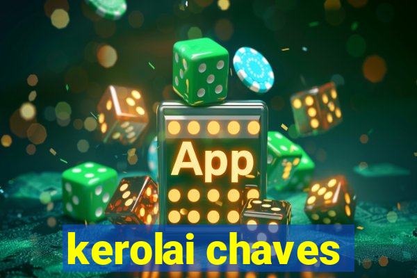 kerolai chaves