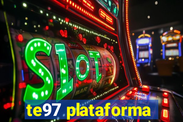 te97 plataforma