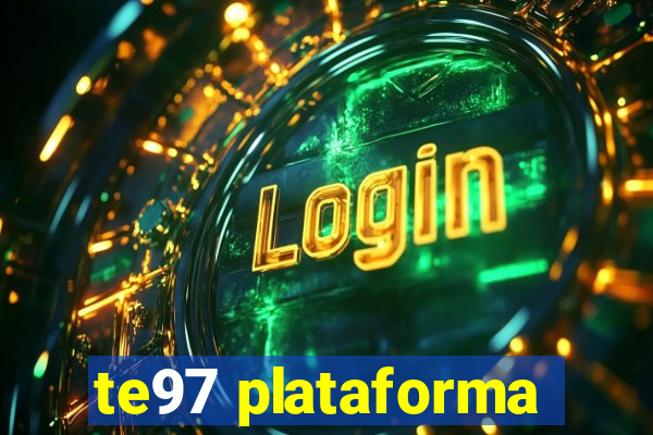 te97 plataforma