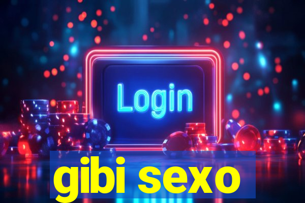 gibi sexo