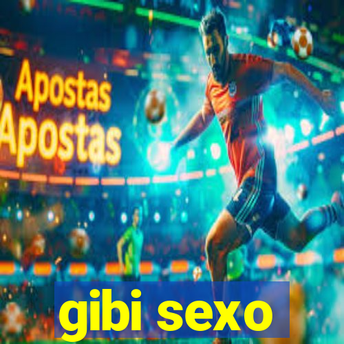 gibi sexo