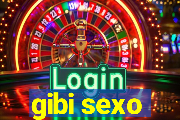 gibi sexo