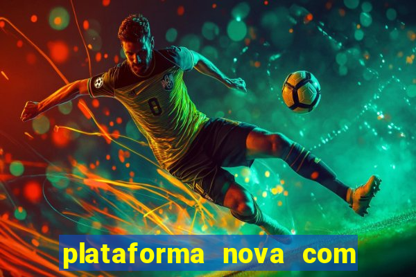 plataforma nova com bonus de cadastro sem deposito