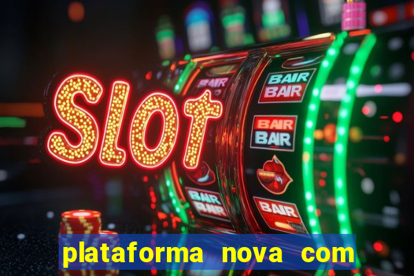 plataforma nova com bonus de cadastro sem deposito